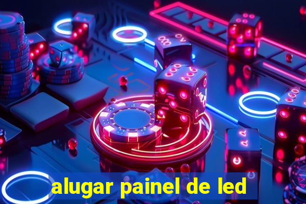 alugar painel de led